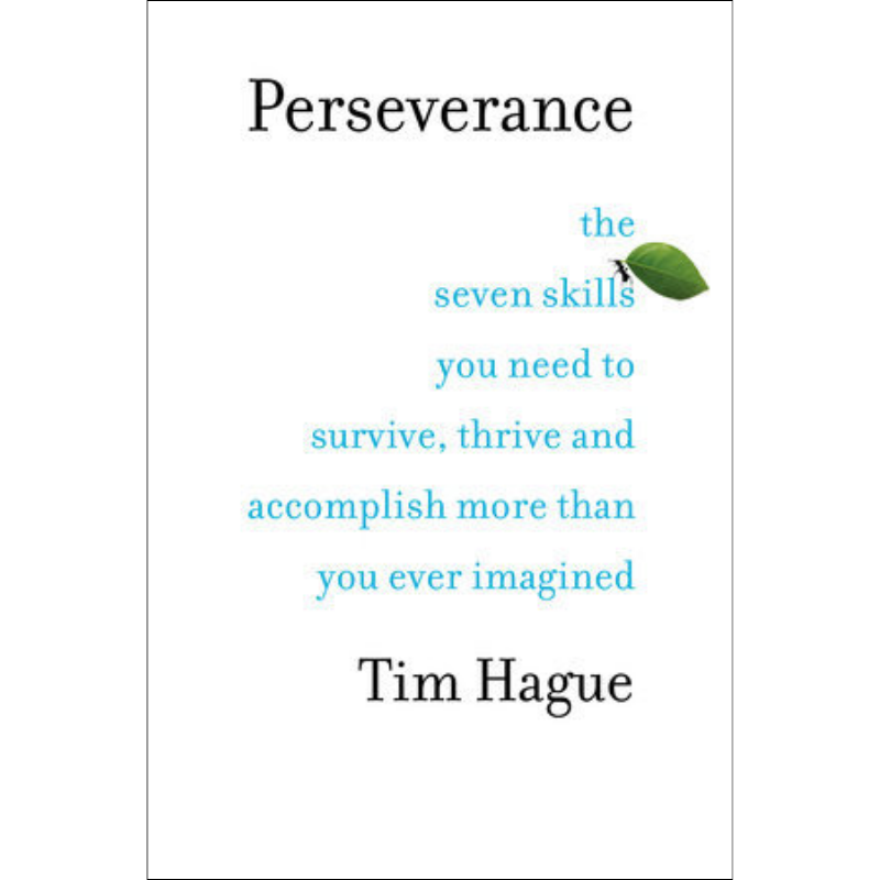 Perseverance: The Seven Skills You Need to Survive, Thrive, and Accomplish More Than You Ever Imagined