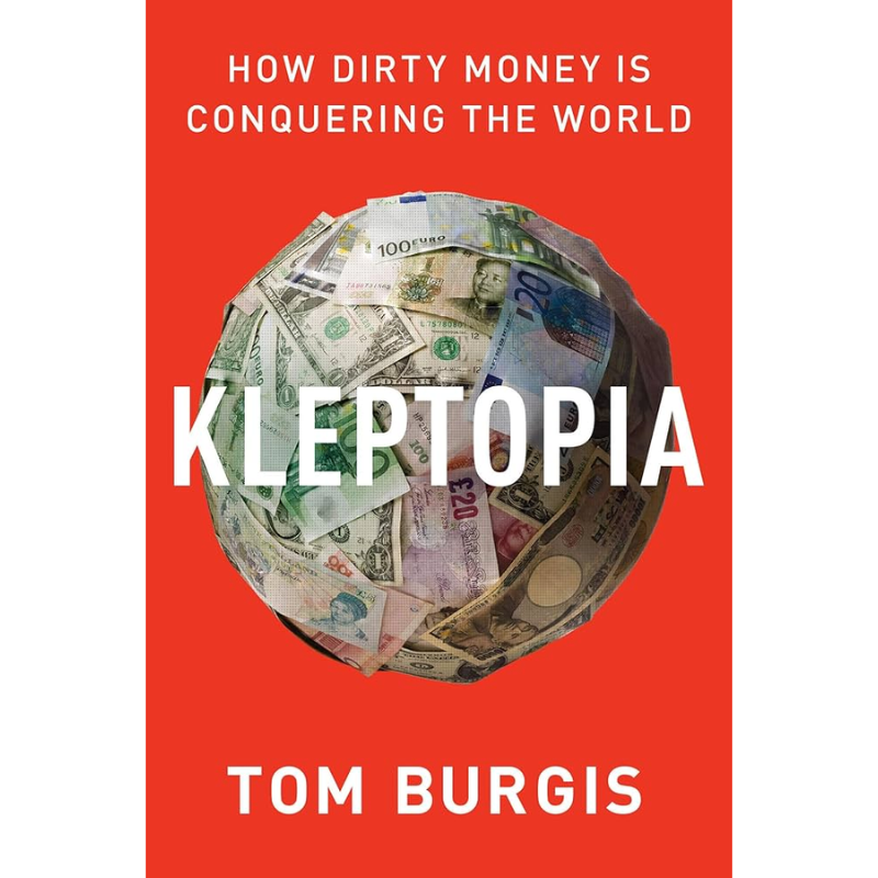 Kleptopia: How Dirty Money is Conquering the World