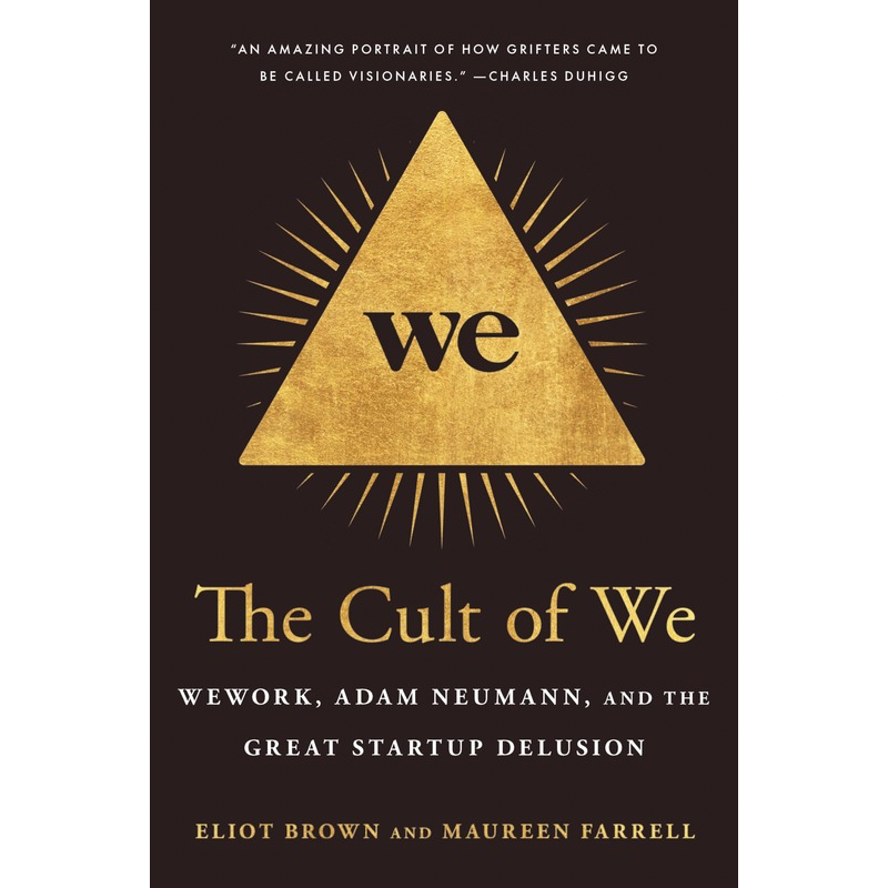 The Cult of We: Wework and the Great Start-Up Delusion
