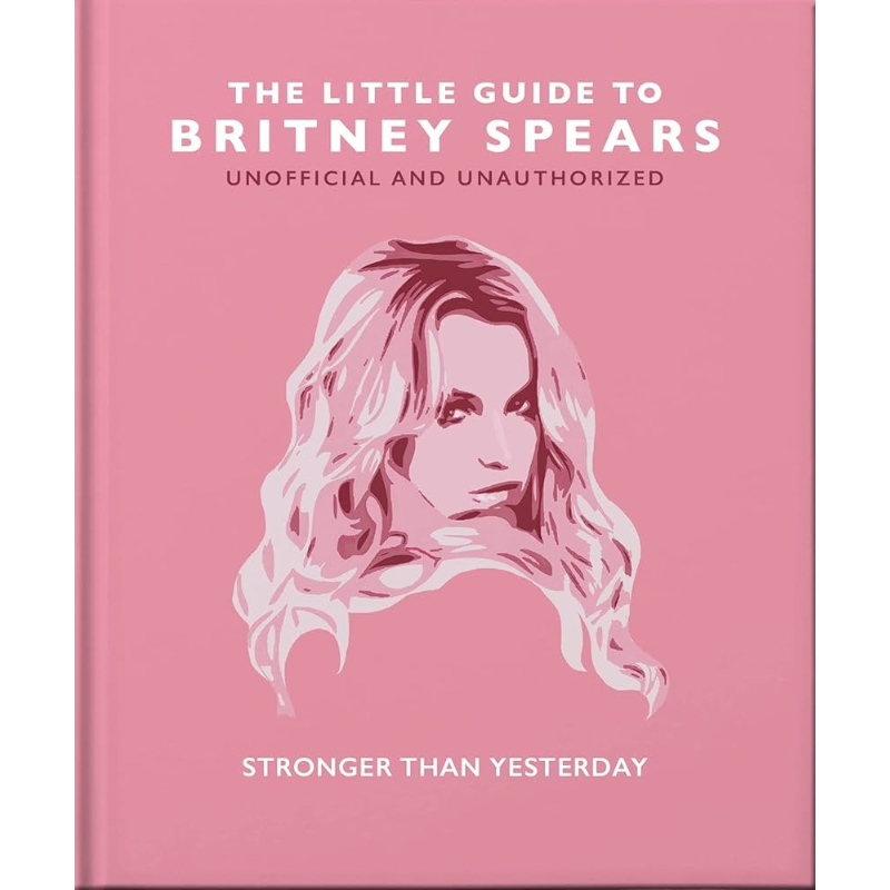 The Little Guide to Britney Spears: Stronger than Yesterday