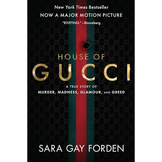 The House of Gucci: A True Story of Murder, Madness, Glamour, and Greed