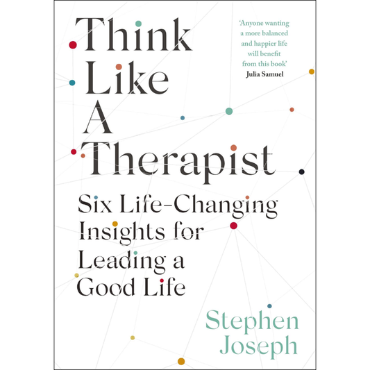 Think Like A Therapist: Six Life-Changing Insights for Leading a Good Life