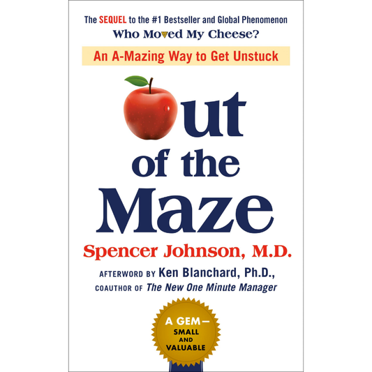 Out of the Maze: A Simple Way to Change Your Thinking &amp; Unlock Success