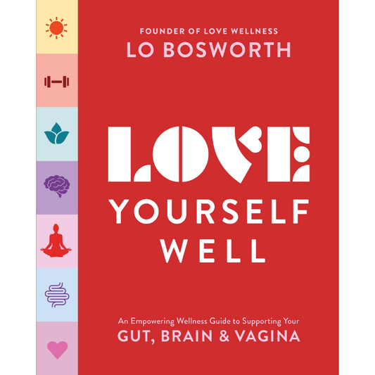 Love Yourself Well: An Empowering Wellness Guide to Supporting Your Gut, Brain, and Vagina