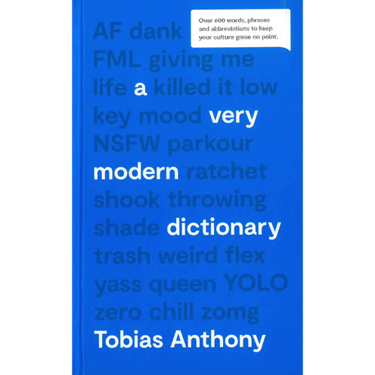 A Very Modern Dictionary: Over 600 words, phrases and abbreviations to keep your culture game on point