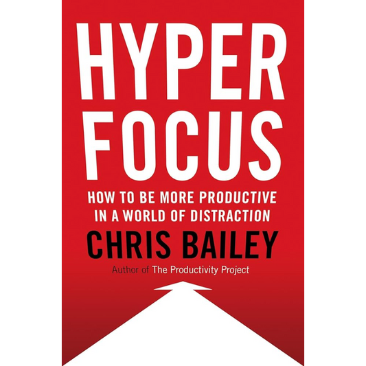 Hyperfocus: How to Work Less to Achieve More