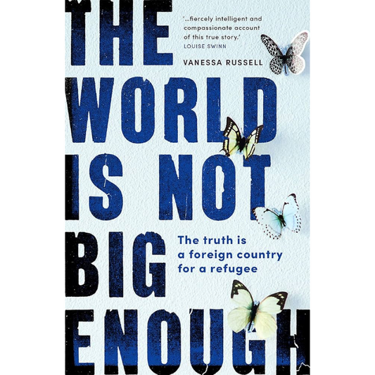 The World Is Not Big Enough: The Truth Is a Foreign Country for a Refugee