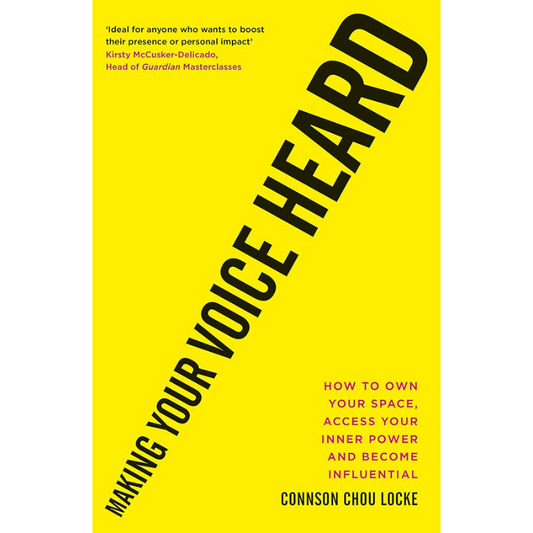 Making Your Voice Heard: How to own your space, access your inner power and become influential