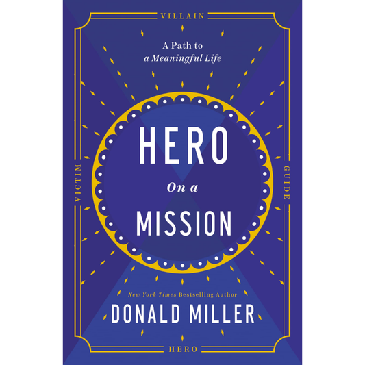 Hero on a Mission: The Path to a Meaningful Life