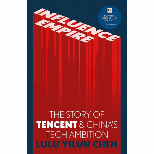 Influence Empire: The Story of Tencent and China's Tech Ambition