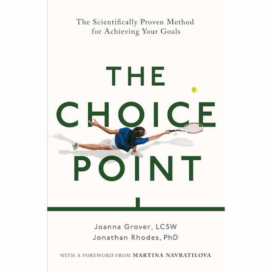 The Choice Point: The Scientifically Proven Method for Achieving Your Goals