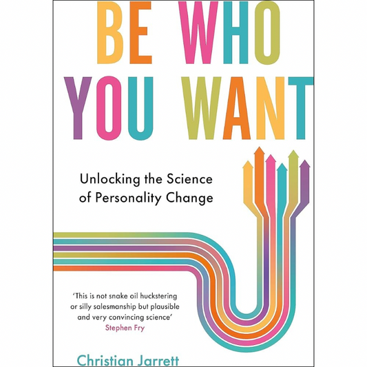 Be Who You Want: Unlocking the Science of Personality Change