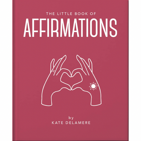 The Little Book of Affirmations: Uplifting Quotes and Positivity Practices